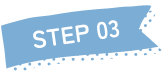 STEP 03